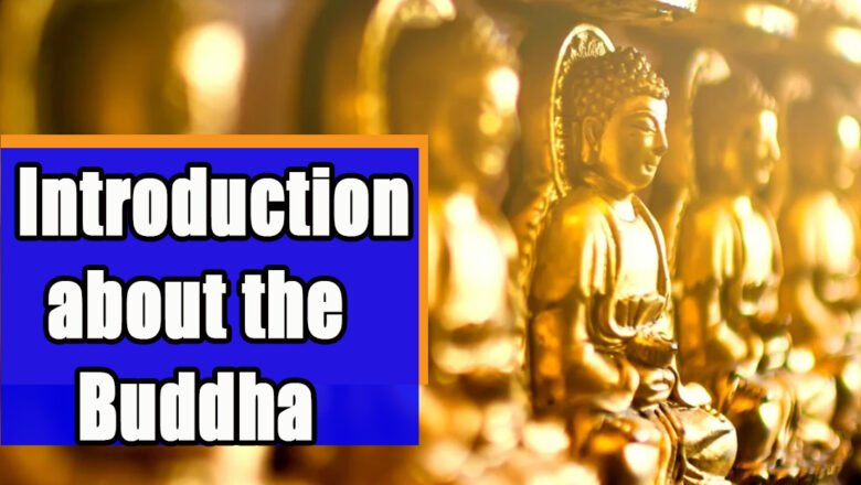 Introduction about the Buddha