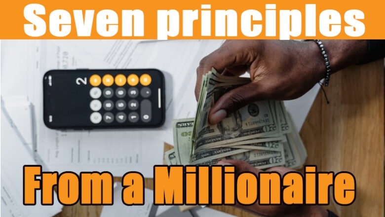 Seven principles from a millionaire