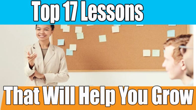 17 Lessons That Will Help You Grow