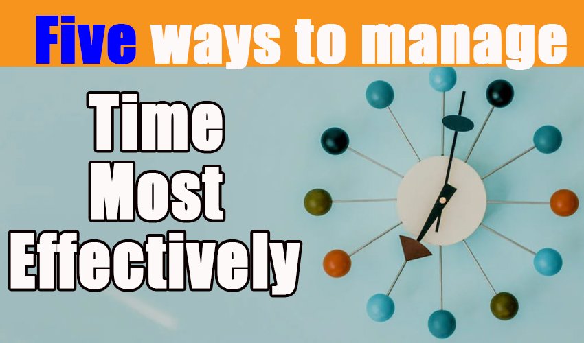 Five ways to manage time most effectively