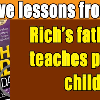 Five lessons from Rich’s father teaches the poor child