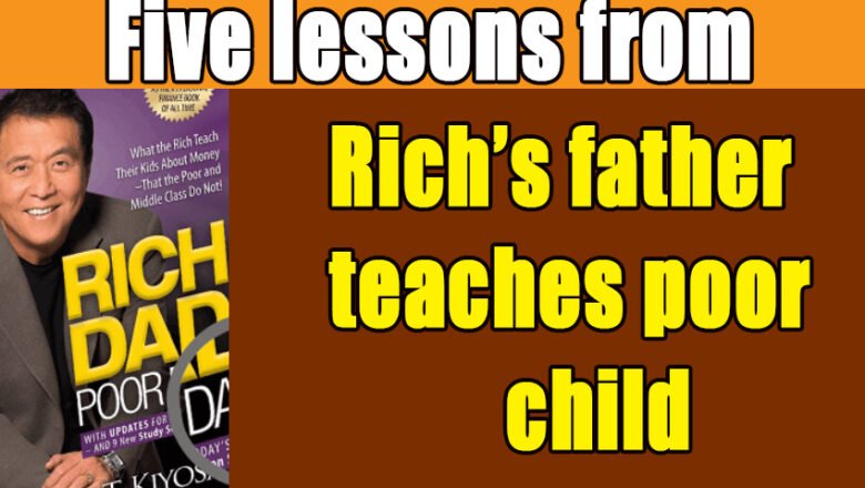 Five lessons from Rich’s father teaches the poor child