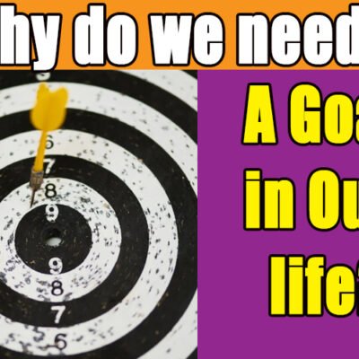 Why do we need a Goal in Our life?