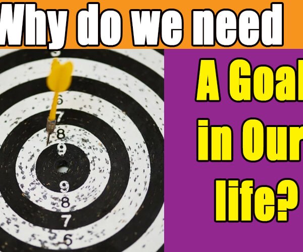 Why do we need a Goal in Our life?